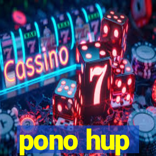 pono hup