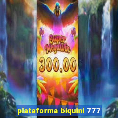 plataforma biquini 777