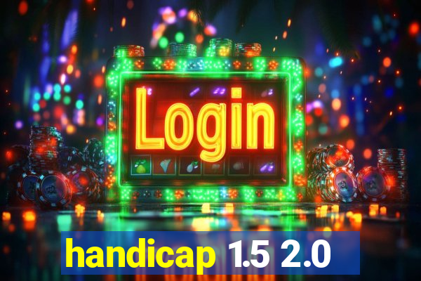 handicap 1.5 2.0