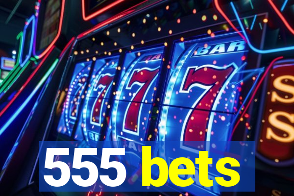 555 bets