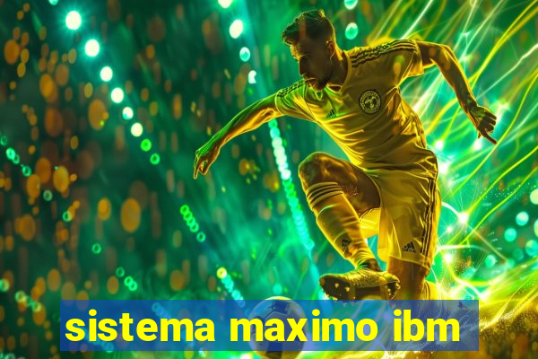 sistema maximo ibm