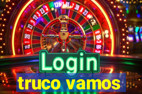 truco vamos