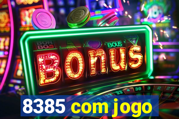 8385 com jogo