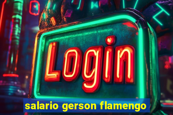 salario gerson flamengo