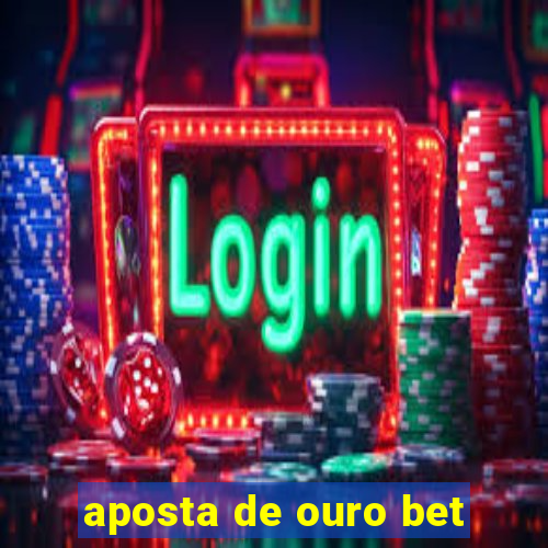 aposta de ouro bet