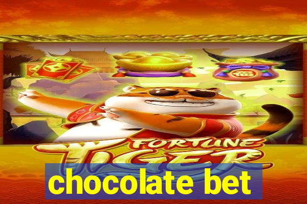 chocolate bet