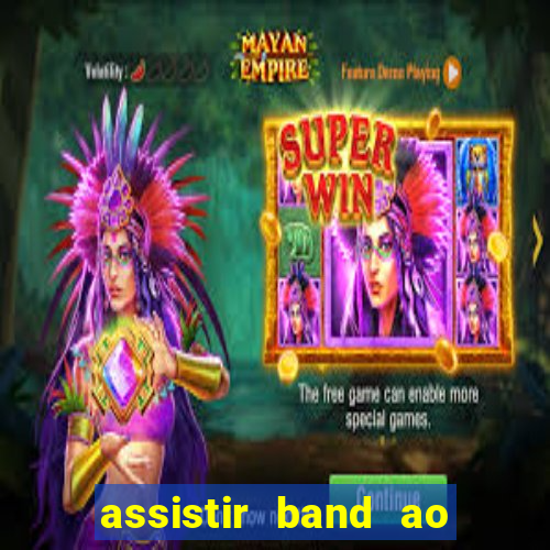 assistir band ao vivo multicanais