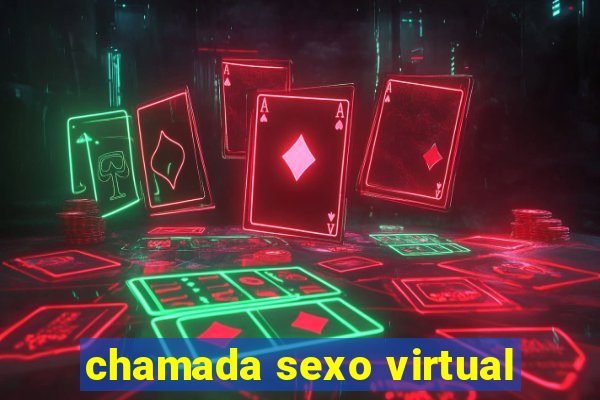 chamada sexo virtual