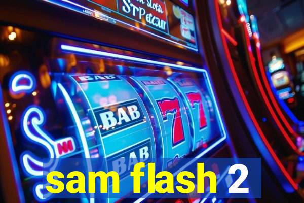 sam flash 2