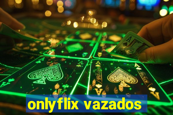 onlyflix vazados