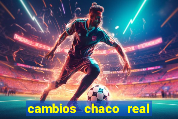 cambios chaco real x guarani