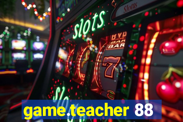 game.teacher 88