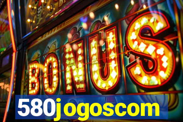 580jogoscom