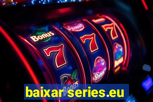 baixar series.eu