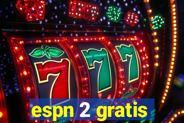 espn 2 gratis