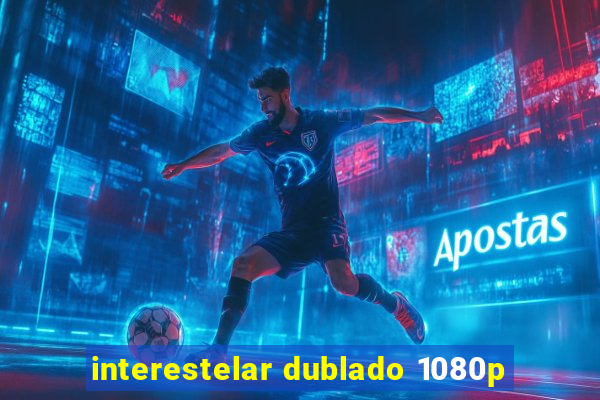 interestelar dublado 1080p