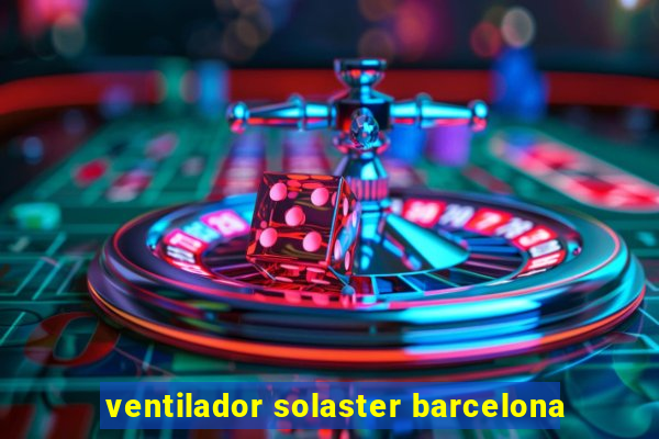 ventilador solaster barcelona