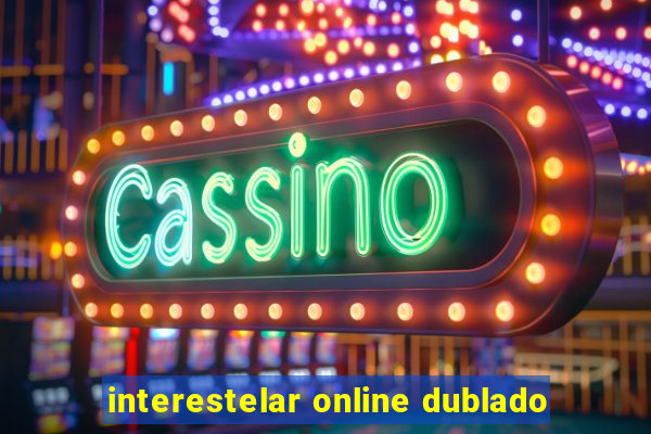 interestelar online dublado