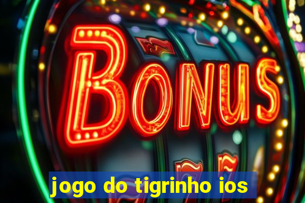 jogo do tigrinho ios