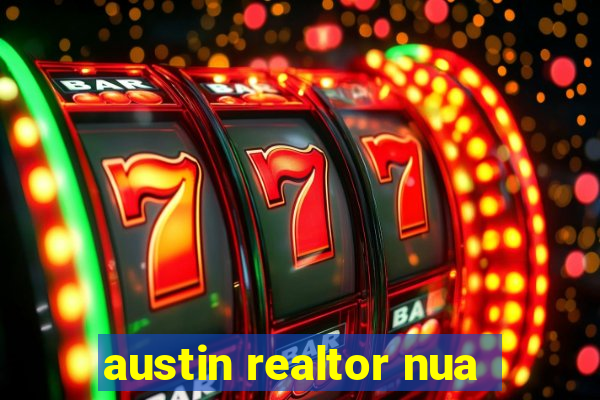 austin realtor nua