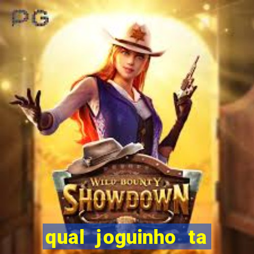 qual joguinho ta pagando agora