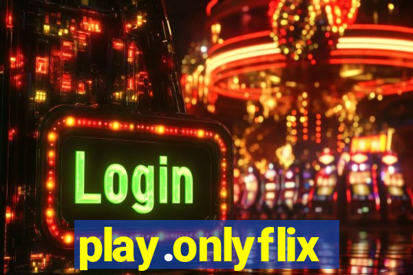 play.onlyflix