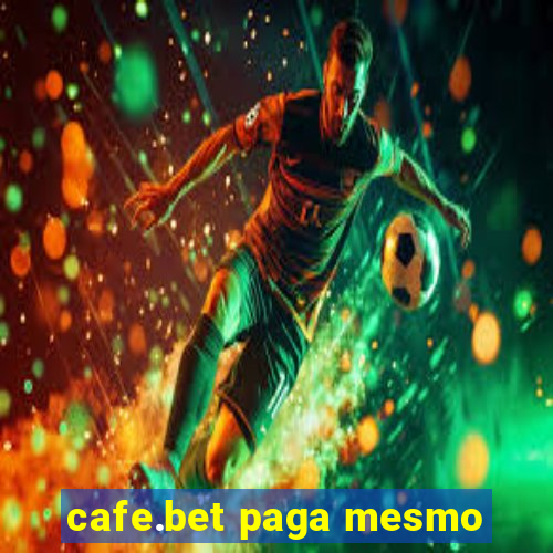 cafe.bet paga mesmo