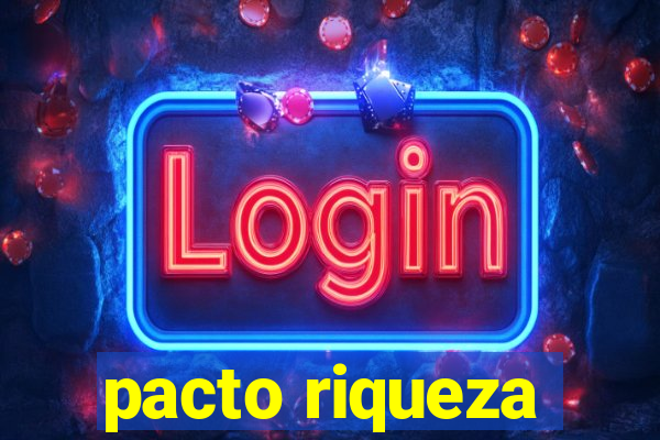 pacto riqueza