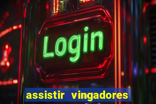 assistir vingadores ultimato completo dublado gratis