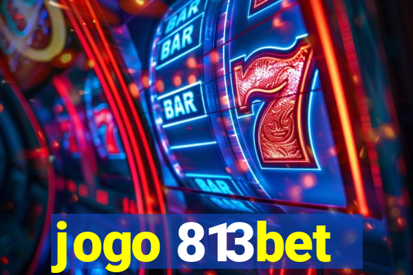 jogo 813bet