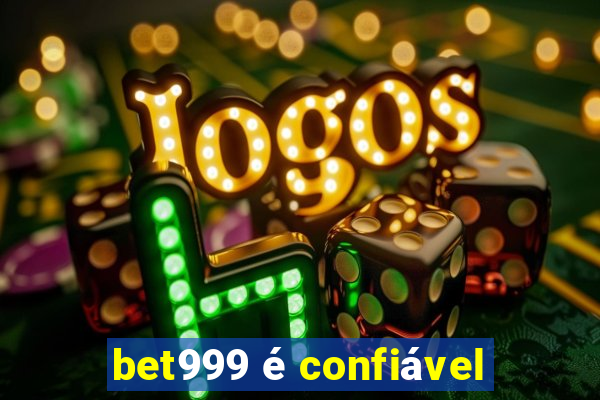 bet999 é confiável