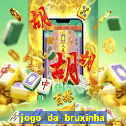 jogo da bruxinha ganhar dinheiro