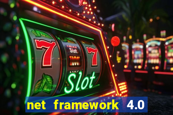 net framework 4.0 v 30319 windows 7 64 bit