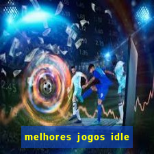 melhores jogos idle para android