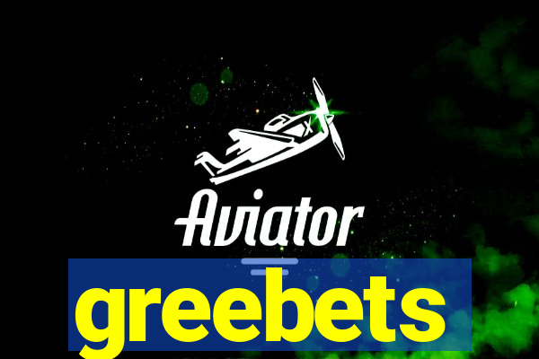 greebets