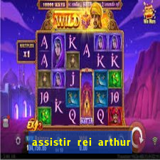 assistir rei arthur 2004 dublado