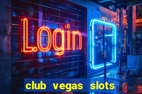 club vegas slots casino games 777