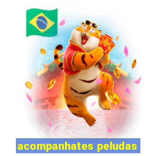 acompanhates peludas