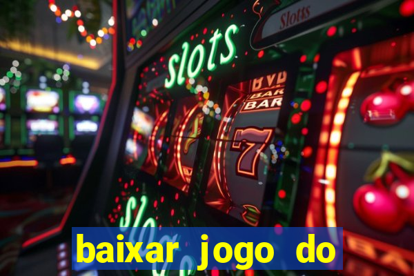 baixar jogo do tigrinho plataforma nova