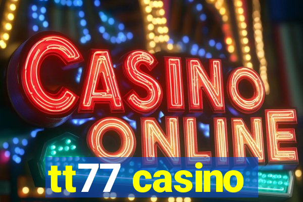 tt77 casino