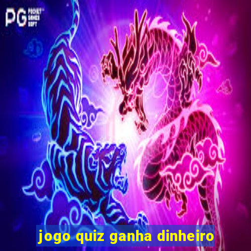 jogo quiz ganha dinheiro