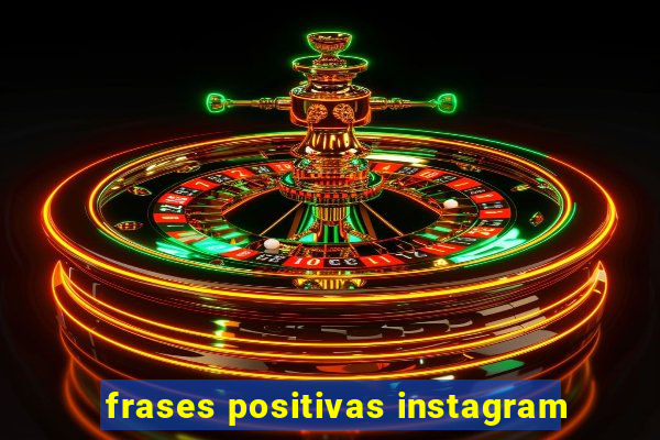 frases positivas instagram