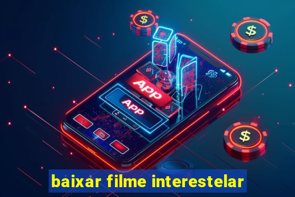 baixar filme interestelar