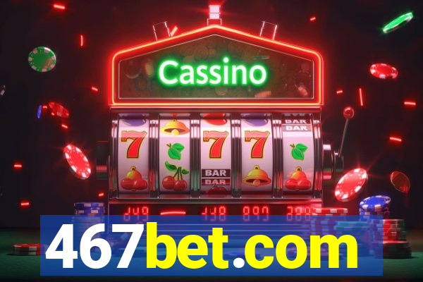 467bet.com