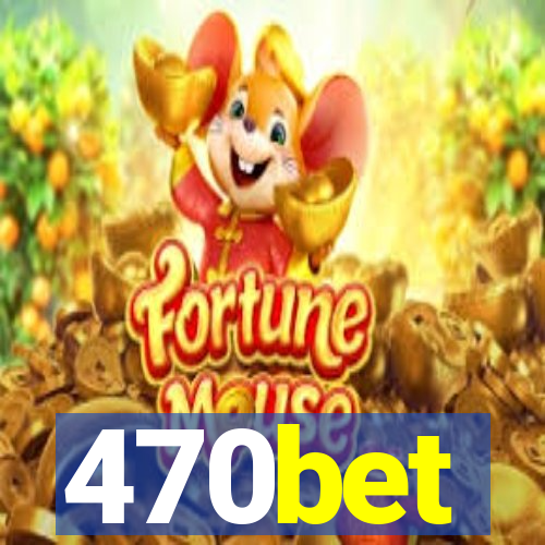 470bet