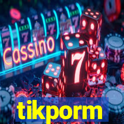 tikporm