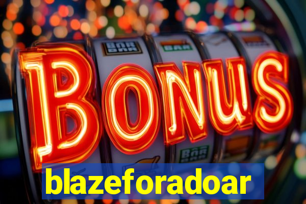 blazeforadoar