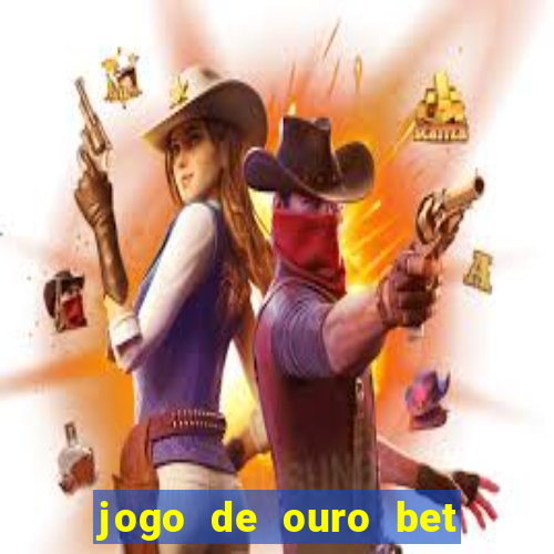 jogo de ouro bet código promocional