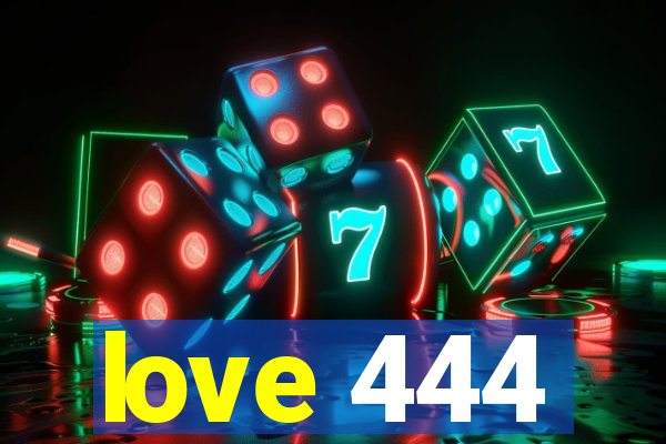 love 444