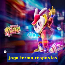 jogo termo respostas